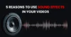 reasons to use sound effects in videos