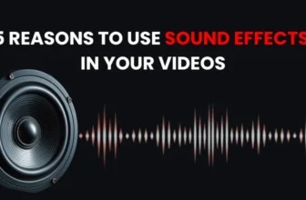 reasons to use sound effects in videos