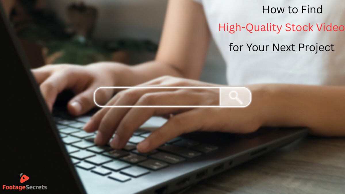 How to Find High-Quality Stock Video for Your Next Project 1 How to Find High-Quality Stock Video for Your Next Project 1
