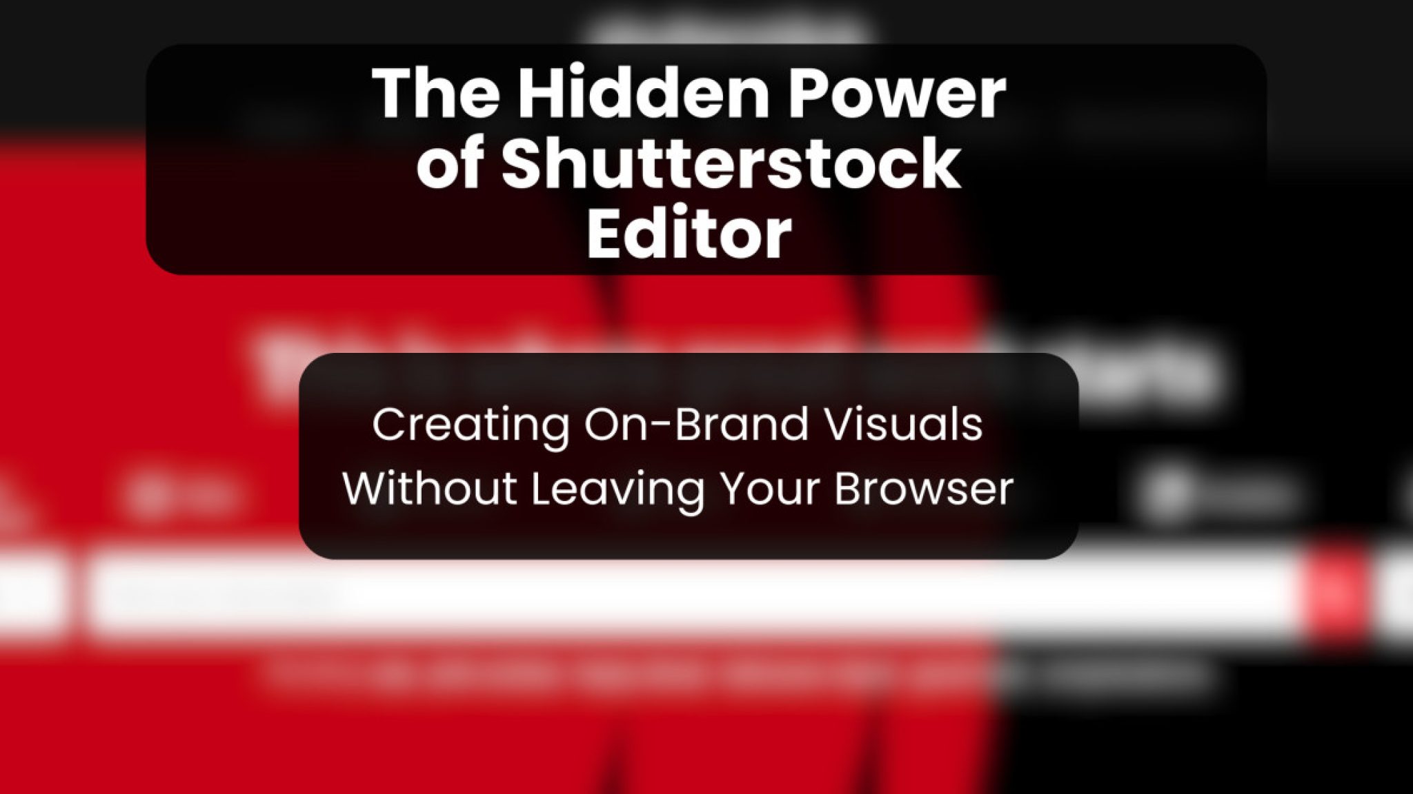 The Hidden Power of Shutterstock Editor: Creating On-Brand Visuals ...