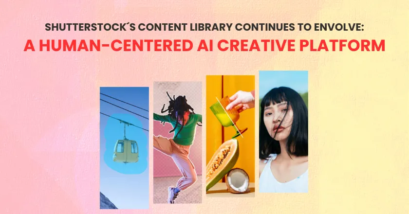 Shutterstock Repositions Its Content Library as a Human-Centered AI Creative Platform 1 shutterstock becomes a human centered ai creative platform