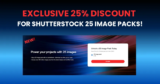 NEW! Exclusive 25% Discount for Shutterstock 25 Image Packs!